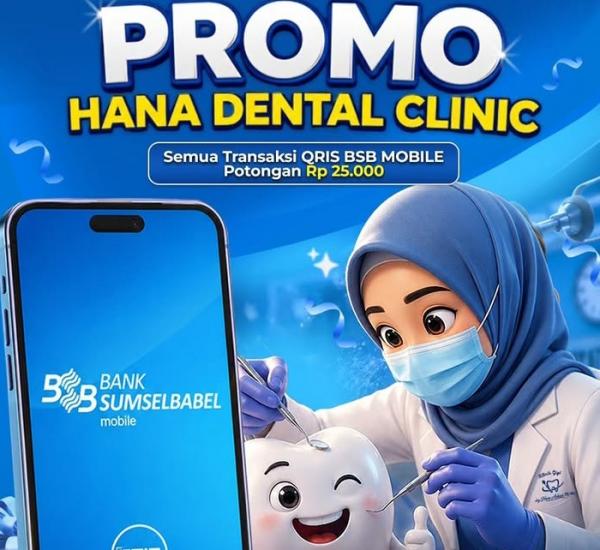 Bank Sumsel Babel Berikan Promo Perawatan Gigi, Nasabah BSB Mobile Nikmati Diskon Rp25 Ribu di Hana Dental Clinic