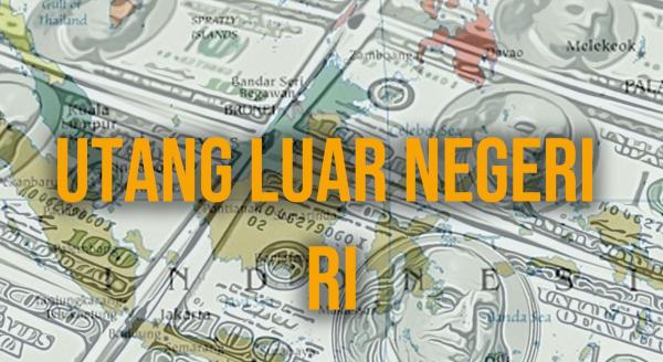 Meningkat Signifikan, Utang Luar Negeri Indonesia Tembus Rp7.130 Triliun